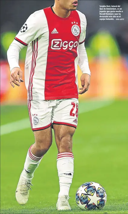  ?? FOTO: GETTY ?? Sergiño Dest, lateral del Ajax de Amsterdam, es un jugador que gusta mucho a Ronald Koeman y que ha destacado este año en el equipo holandés.
