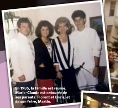  ??  ?? En 1985, la famille est réunie. Marie-Claude est entourée de ses parents, Florent et Doris, et de son frère, Martin.