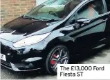  ??  ?? The £13,000 Ford Fiesta ST