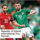  ?? ?? Republic of Ireland internatio­nal Troy Parrott.