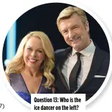  ?? ?? Question 13: Who is the ice dancer on the left?