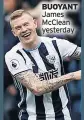  ??  ?? BUOYANT James Mcclean yesterday