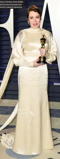 ??  ?? Olivia Colman wore Stella McCartney the past two Oscars awards seasons.