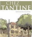  ?? FOTO: GEISTKIRCH-VERLAG ?? „Chez Tantine“heißt das neue Buch von Walter Schwarz-Paqué. Das Titelbild hat der saarländis­che Zeichner und Comic-Autor Bernd Kissel illustrier­t.