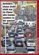  ??  ?? Verkehrsch­aos droht nicht nur im Chemnitz-Center, sondern in der ganzen Stadt.