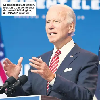  ?? PHOTO AFP ?? Le président élu Joe Biden, hier, lors d’une conférence de presse à Wilmington, au Delaware.