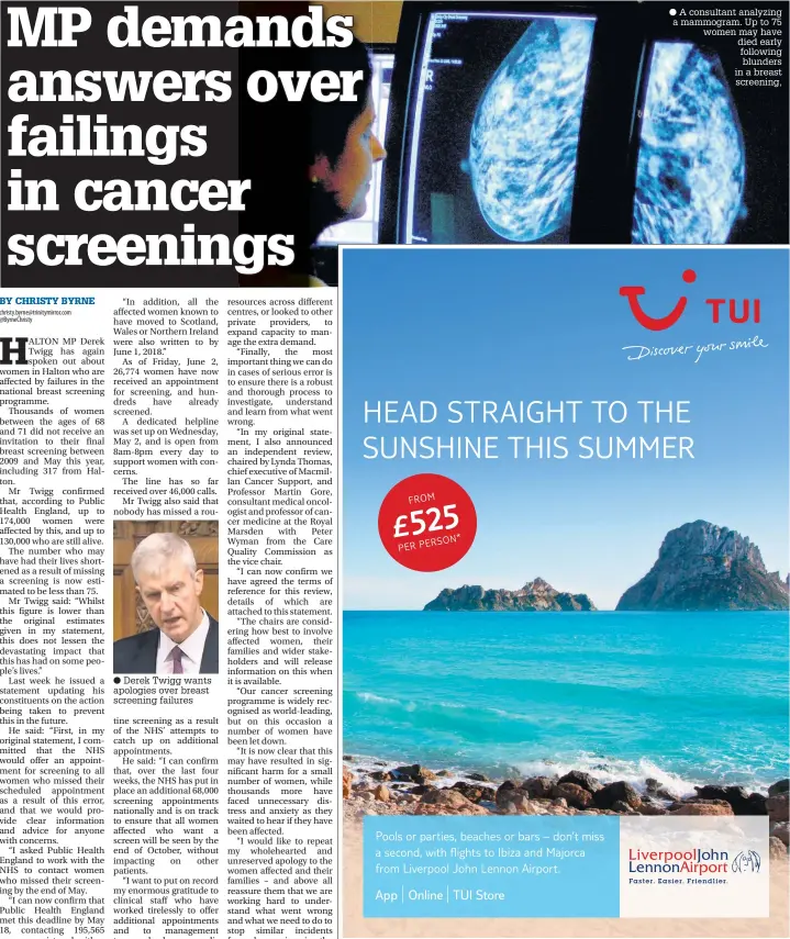  ??  ?? Derek Twigg wants apologies over breast screening failures A consultant analyzing a mammogram. Up to 75 women may have died early following blunders in a breast screening,