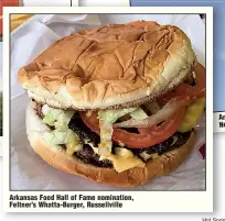  ?? Hot Springs Sentinel-Record and Democrat-Gazette file photos ?? Arkansas Food Hall of Fame nomination, Feltner’s Whatta-Burger, Russellvil­le