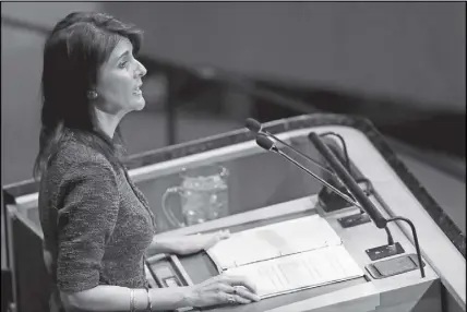  ?? Ap photo ?? U.S. Ambassador to the United Nations Nikki Haley speaks at the U.N. General Assembly yesterday.