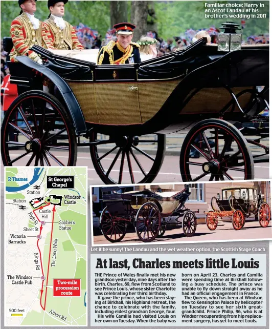  ??  ?? Familiar choice: Harry in an Ascot Landau at his brother’s wedding in 2011 Let it be sunny! The Landau and the wet weather option, the Scottish Stage Coach