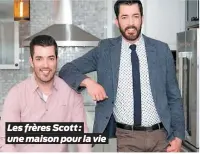  ??  ?? Les frères Scott: une maison pour la vie