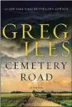  ??  ?? FICTION “Cemetery Road”by Greg Iles Morrow, 608 pages, $28.99