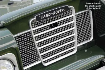  ??  ?? Love or hate it: the plastic grille of the Series III