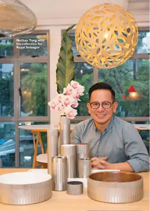  ??  ?? Nathan Yong with his collection for Royal Selangor