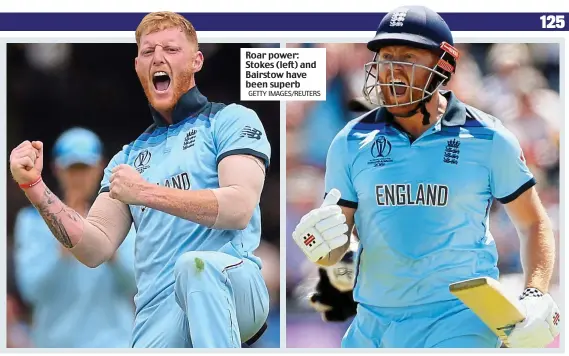  ?? GETTY IMAGES/REUTERS ?? Roar power: Stokes (left) and Bairstow have been superb