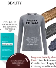  ??  ?? EVOLUTION_18 BEAUTY PROBIOTIC, £15, boots.com, from spring 2020
BELLA FREUD PRETTY THINGS CASHMERE JUMPER, £410