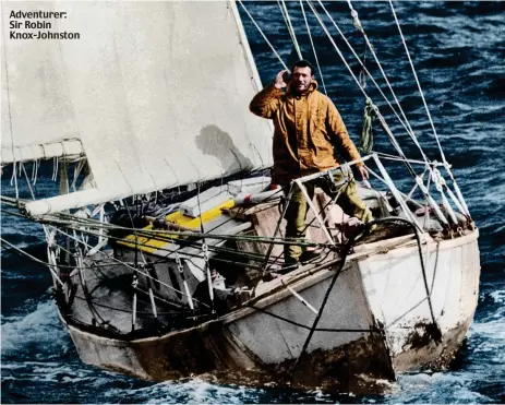  ??  ?? Adventurer: Sir Robin Knox-Johnston