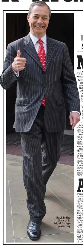  ??  ?? Back in the thick of it: Nigel Farage yesterday