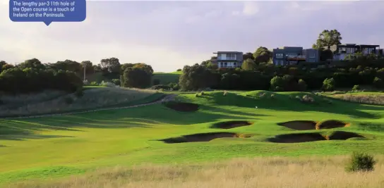  ??  ?? The lengthy par-3 11th hole of the Open course is a touch of Ireland on the Peninsula.