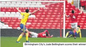  ??  ?? Birmingham City’s Jude Bellingham scores their winner