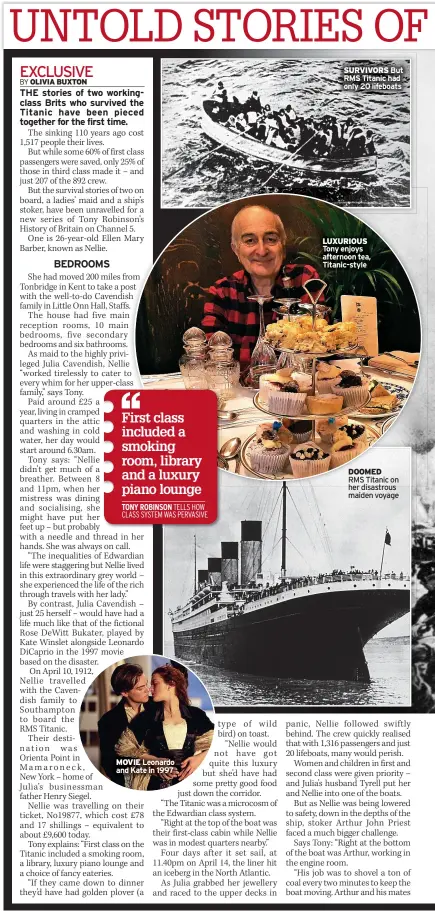  ?? ?? MOVIE Leonardo and Kate in 1997
SURVIVORS But RMS Titanic had only 20 lifeboats
LUXURIOUS Tony enjoys afternoon tea, Titanic-style
DOOMED
RMS Titanic on her disastrous maiden voyage