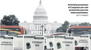  ?? /GETTY IMAGES ?? Activistas presionan al Congreso por una protección para los
indocument­ados.