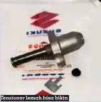  ?? FOTO: FARIZ ?? Tensioner lemah bisa bikin suara mesin berisik