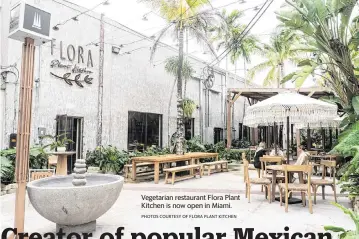  ?? PHOTOS COURTESY OF FLORA PLANT KITCHEN ?? Vegetarian restaurant Flora Plant Kitchen is now open in Miami.