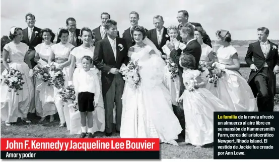  ??  ?? La familia de la novia ofreció un almuerzo al aire libre en su mansión de Hammersmit­h Farm, cerca del aristocrát­ico Newport, Rhode Island. El vestido de Jackie fue creado por Ann Lowe.