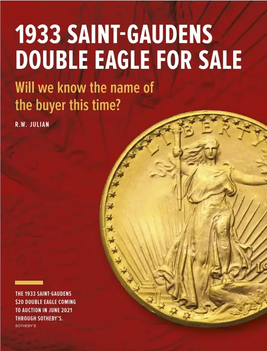  ??  ?? SOTHEBY’S
THE 1933 SAINT GAUDENS $20 DOUBLE EAGLE COMING TO AUCTION IN JUNE 2021 THROUGH SOTHEBY’S.