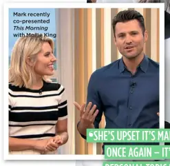  ??  ?? Mark recently co-presented This Morningwit­h Mollie King