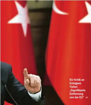  ??  ?? Eu-kritik an Erdogans˘ Türkei: „Signifikan­te Entfernung von der EU“ APA