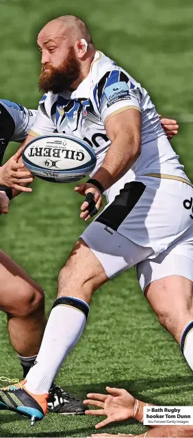  ?? Stu Forster/Getty Images ?? Bath Rugby hooker Tom Dunn