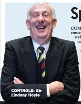  ??  ?? CONTROLS: Sir Lindsay Hoyle