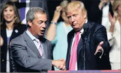  ?? PHOTO: AP ?? Donald Trump invites pro-Brexit British politician Nigel Farage to address a rally when he was campaignin­g for president in Jackson, Florida, in August last year. Brexit and Trump’s election have heightened economic and political tension.