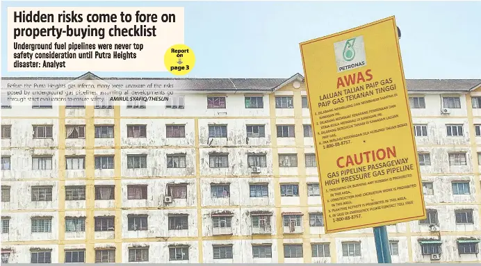  ?? AMIRUL SYAFIQ/THESUN ?? Before the Putra Heights gas inferno, many were unaware of the risks posed by undergroun­d gas pipelines, assuming all developmen­ts go through strict evaluation­s to ensure safety. –