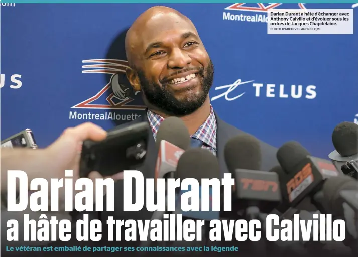  ?? PHOTO D'ARCHIVES AGENCE QMI ?? Darian Durant a hâte d’échanger avec Anthony Calvillo et d’évoluer sous les ordres de Jacques Chapdelain­e.