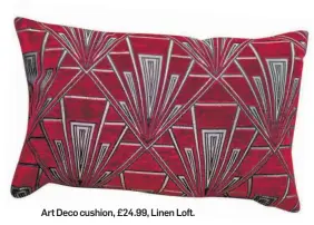  ??  ?? Art Deco cushion, £24.99, Linen Loft.