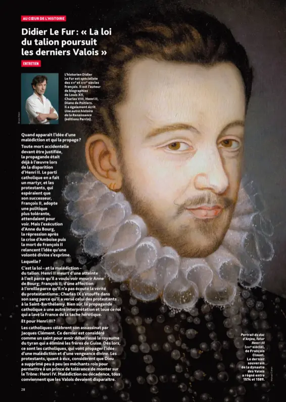  ??  ?? Portrait du duc d’Anjou, futur Henri III (xvie siècle), de François Clouet. Le dernier souverain de la dynastie des Valois a régné entre 1574 et 1589.