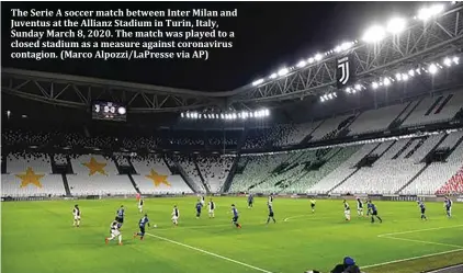 ??  ?? The Serie A soccer match between Inter Milan and Juventus at the Allianz Stadium in Turin, Italy, Sunday March 8, 2020. The match was played to a closed stadium as a measure against coronaviru­s contagion. (Marco Alpozzi/LaPresse via AP)