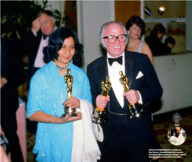  ??  ?? 1982 WITH ATTENBOROU­GH: In 1982, at the Oscars, Gandhi swept the awards, including ‘Best Costume Design’; (inset) Ben Kingsley as Gandhi in the film