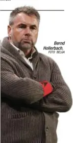  ?? FOTO BELGA ?? Bernd Hollerbach.