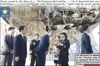  ?? EPA ?? US Secretary of Defense Ashton Carter visits the wreck of the Cheonan ship that sank in the Yellow Sea after an apparent North Korean attack during his visit to the Second Fleet Command in Pyeongtaek, South Korea on Friday.