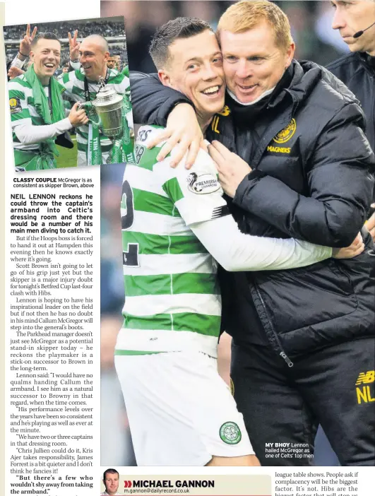  ??  ?? CLASSY COUPLE McGregor is as consistent as skipper Brown, above
MY BHOY Lennon hailed McGregor as one of Celts’ top men