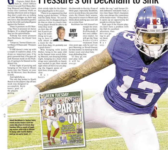  ?? AP ?? Odell Beckham Jr. better have room on his dance card for some big plays in Green Bay Sunday after a week of making waves with trip to Miami to hang with Justin Bieber and go on party boat.