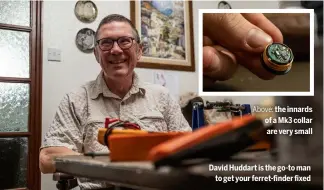  ?? ?? Above: the innards of a Mk3 collar are very small
David Huddart is the go-to man
to get your ferret-finder fixed