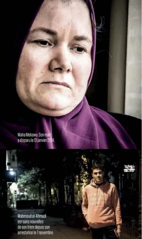  ??  ?? Maha Mekawy. Son mari a disparu le 13 janvier 2014. Mahmoud al-Ahmadi est sans nouvelles de son frère depuis son arrestatio­n le 7 novembre.