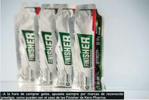  ??  ?? &gt;A la hora de comprar geles, apuesta siempre por marcas de reconocido prestigio, como pueden ser el caso de las Finisher de Kern Pharma.