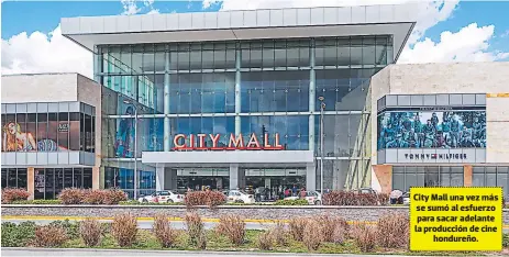  ??  ?? City Mall una vez más se sumó al esfuerzo para sacar adelante la producción de cine hondureño.