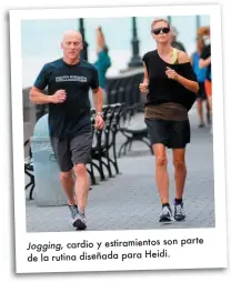  ??  ?? Jogging, cardio y estiramien­tos son parte de la rutina diseñada para Heidi.